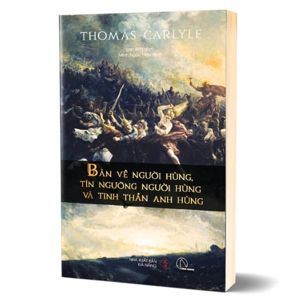 Sách Bàn Về Người Hùng, Tín Ngưỡng Người Hùng Và Tinh Thần Anh Hùng - Thomas Carlyle