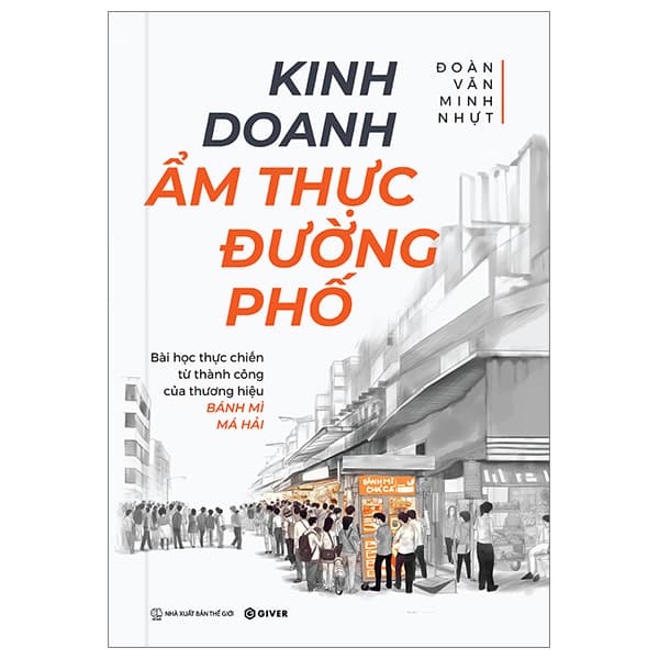 Sách Kinh Doanh Ẩm Thực Đường Phố - Bài Học Thực Chiến Từ Thành C� - Minh Nhựt