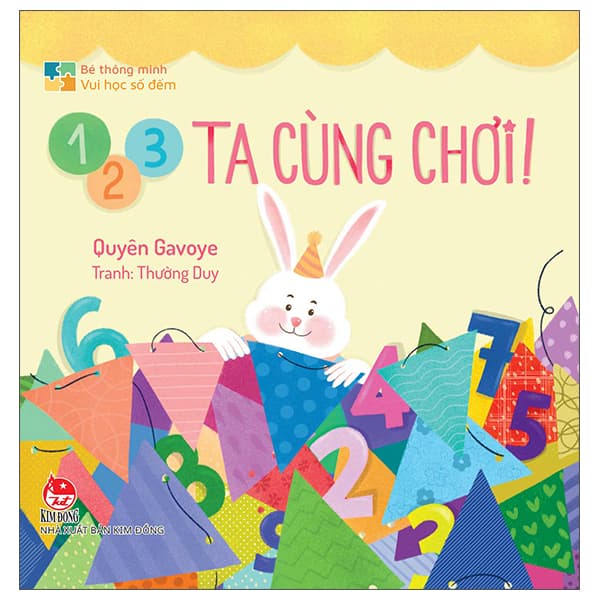 Sách Bé Thông Minh - Vui Học Số Đếm - 1, 2, 3 Ta Cùng Chơi! - Bìa Cứng - Quyên Gavoye