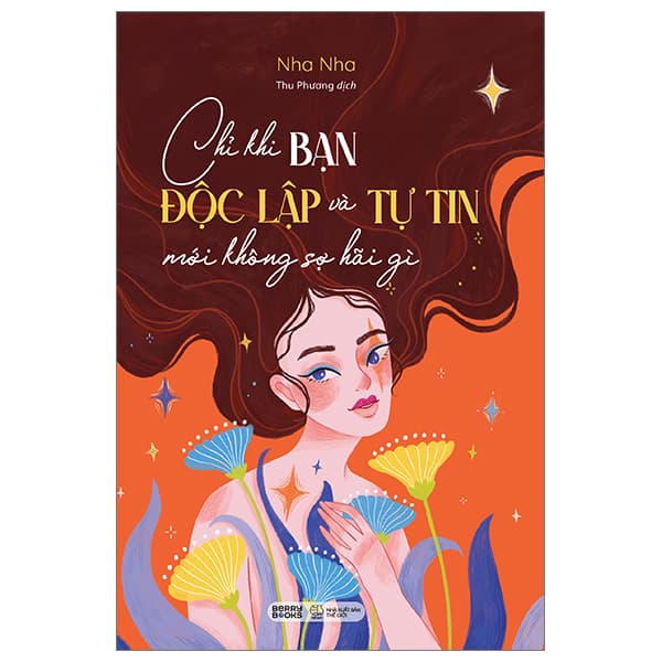 Sách Chỉ Khi Bạn Độc Lập Và Tự Tin Mới Không Sợ Hãi Gì - Nha Nha