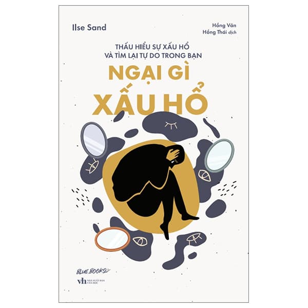 Sách Ngại Gì Xấu Hổ - Thấu Hiểu Sự Xấu Hổ Và Tìm Lại Tự Do Tron - Ilse Sand