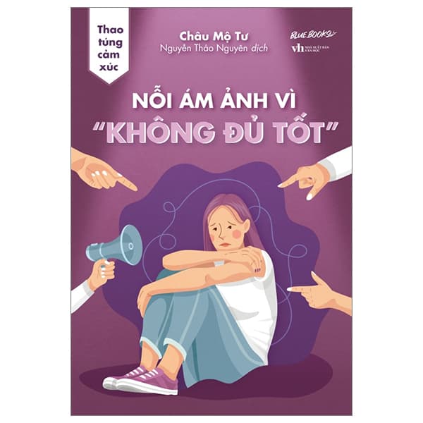 Sách Thao Túng Cảm Xúc - Nỗi Ám Ảnh Vì “Không Đủ Tốt” - Châu Mộ Tư