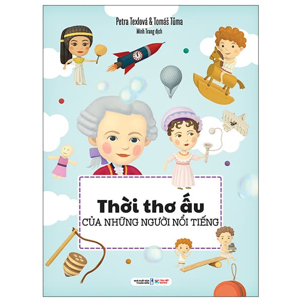 Sách Thời Thơ Ấu Của Những Người Nổi Tiếng - Bìa Cứng - Petra Texlová