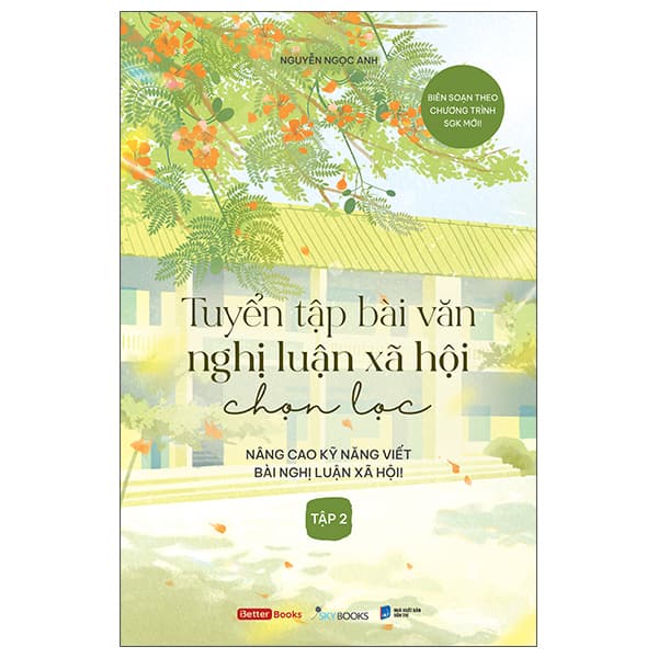 Sách Tuyển Tập Bài Văn Nghị Luận Xã Hội Chọn Lọc - Nâng Cao Kỹ Nă - Nguyễn Ngọc Anh