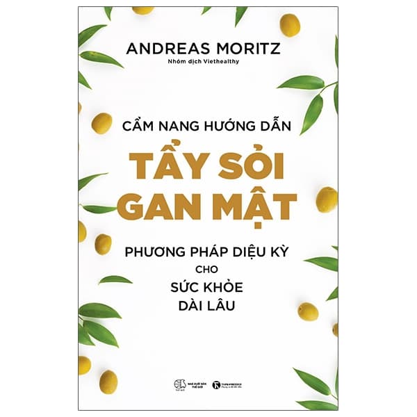 Sách Cẩm Nang Hướng Dẫn Tẩy Sỏi Gan Mật - Phương Pháp Diệu Kỳ Cho - Andreas Moritz