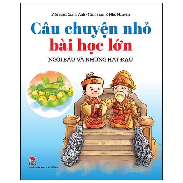 Sách Câu Chuyện Nhỏ Bài Học Lớn - Ngôi Báu Và Những Hạt Đậu - Giang Anh