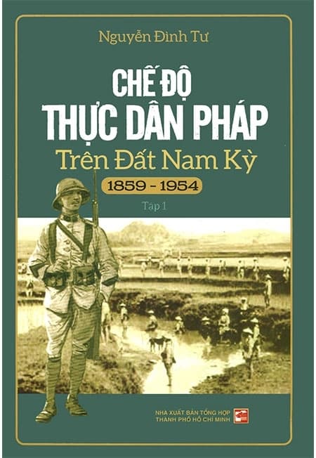 Sách Chế Độ Thực Dân Pháp Trên Đất Nam Kỳ 1859-1954 - Tập 1 (Tái B� - Nguyễn Đình Tư