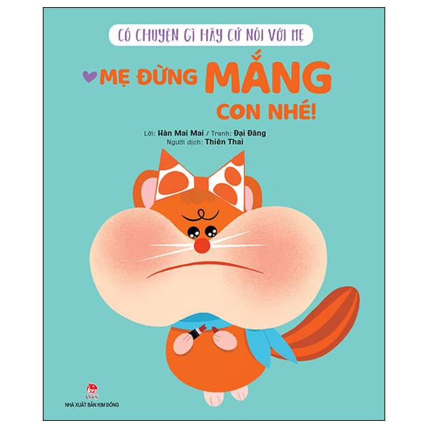 Sách Có Chuyện Gì Hãy Cứ Nói Với Mẹ - Mẹ Đừng Mắng Con Nhé! - Hàn Mai Mai