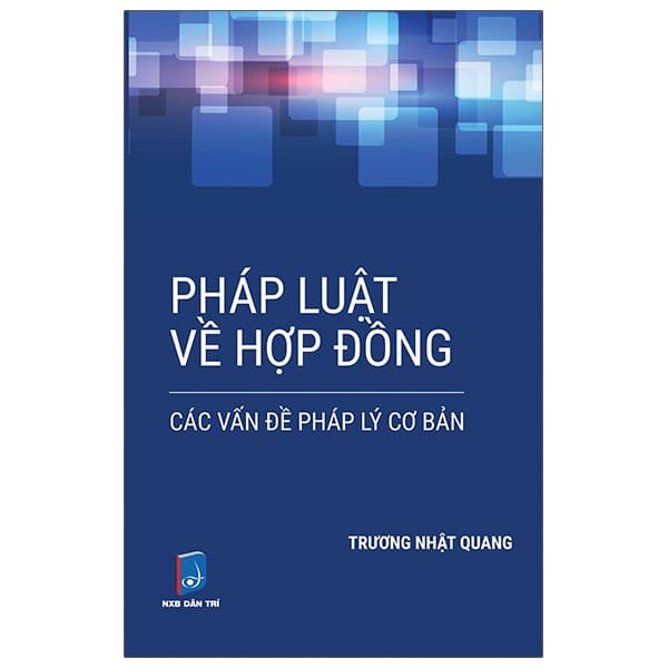 Sách Pháp Luật Về Hợp Đồng - Các Vấn Đề Pháp Lý Cơ Bản - Trương Nhật Quang