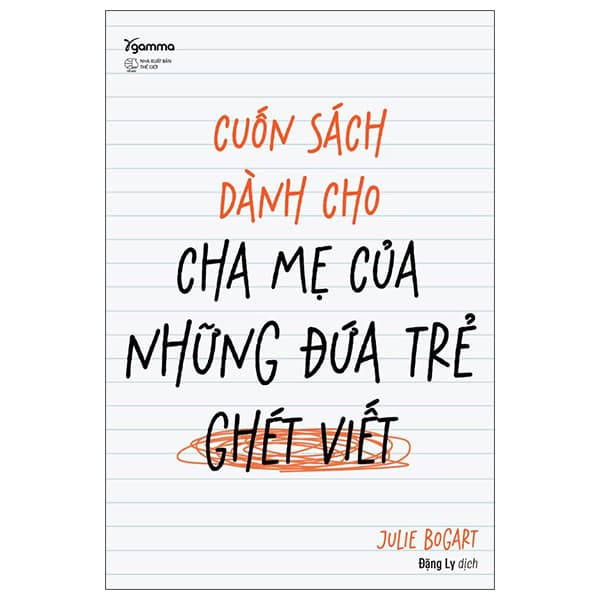 Sách Cuốn Sách Dành Cho Cha Mẹ Của Những Đứa Trẻ Ghét Viết - Julie Bogart