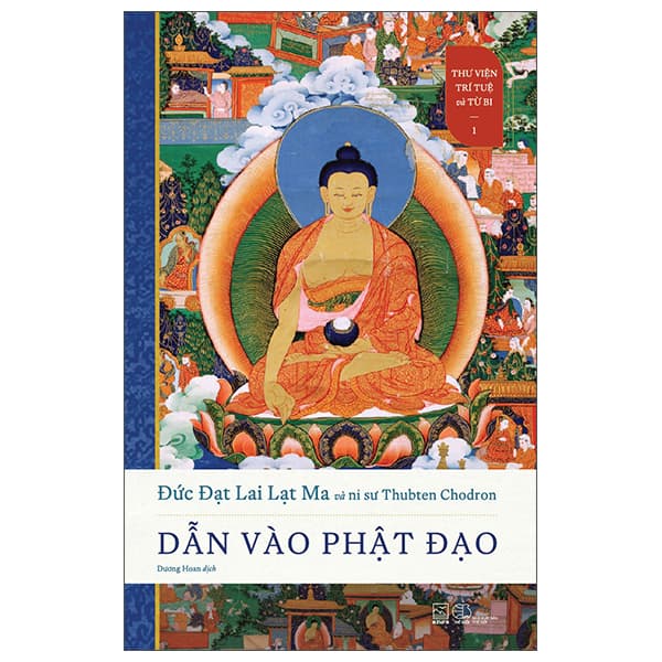 Sách Thư Viện Trí Tuệ Và Từ Bi - Tập 1 - Dẫn Vào Phật Đạo - Đức Đạt Lai Lạt Ma