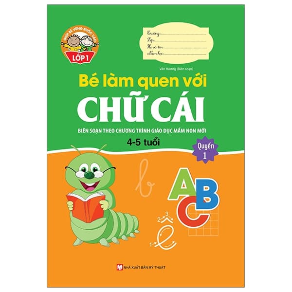 Sách Giúp Bé Vững Bước Vào Lớp 1 - Bé Làm Quen Với Chữ Cái - Quyển - Vân Hương