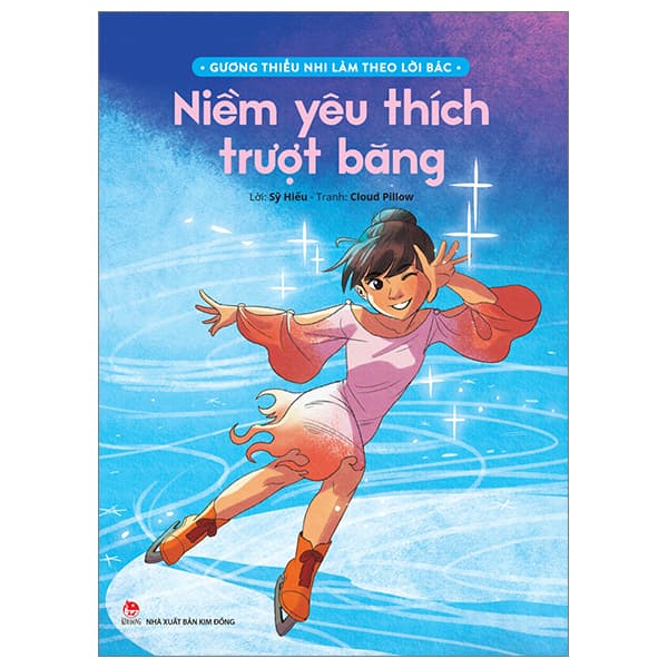 Sách Gương Thiếu Nhi Làm Theo Lời Bác - Niềm Yêu Thích Trượt Băng - Sỹ Hiếu