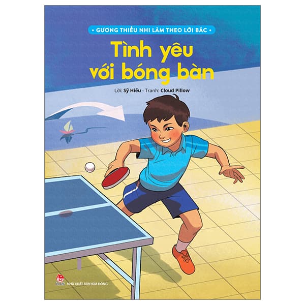 Sách Gương Thiếu Nhi Làm Theo Lời Bác - Tình Yêu Với Bóng Bàn - Sỹ Hiếu