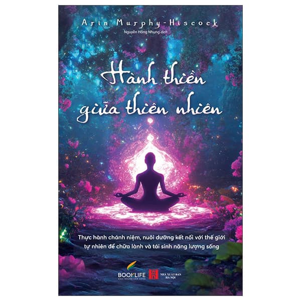 Sách Hành Thiền Giữa Thiên Nhiên - Arin Murphy-Hiscock