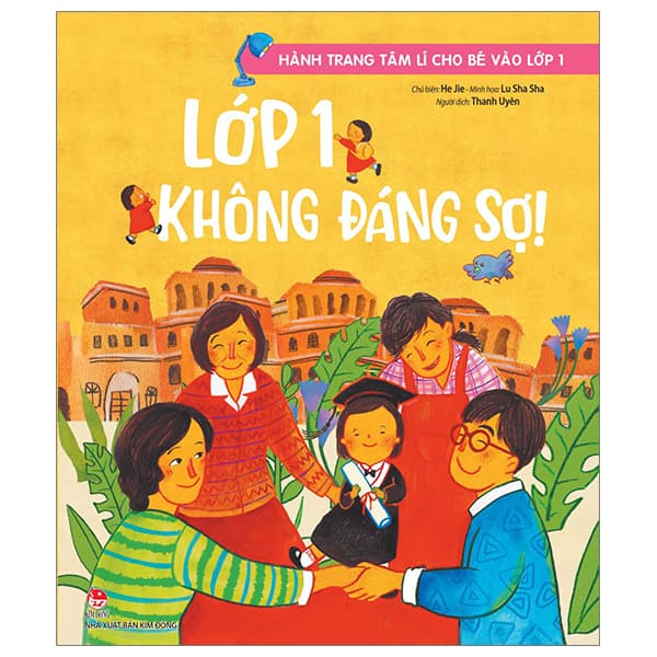 Sách Hành Trang Tâm Lí Cho Bé Vào Lớp 1 - Lớp 1 Không Đáng Sợ! - He Jie