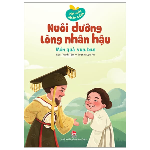 Sách Hạt Mầm Nhân Cách - Nuôi Dưỡng Lòng Nhân Hậu - Món Quà Vua Ban - Kim Tam Long