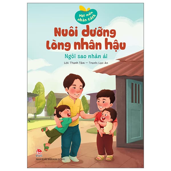 Sách Hạt Mầm Nhân Cách - Nuôi Dưỡng Lòng Nhân Hậu - Ngôi Sao Nhân Ái - Kim Tam Long
