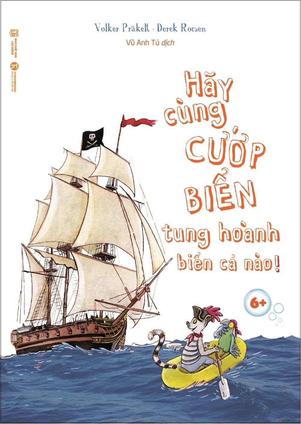 Sách Hãy Cùng Cướp Biển Tung Hoành Biển Cả Nào! - Volker Prakelt