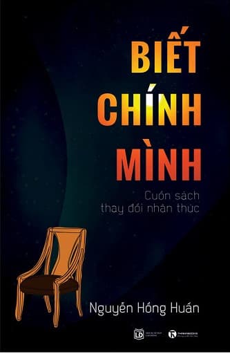 Sách Biết Chính Mình - Cuốn Sách Thay Đổi Nhận Thức (Tái Bản 2018) - Nguyễn Hồng Huấn