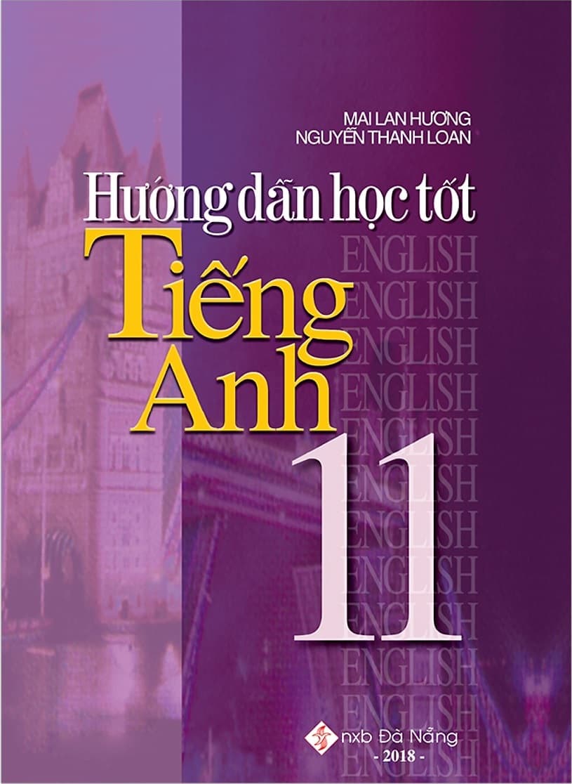 Sách Hướng Dẫn Học Tốt Tiếng Anh 11 (Tái Bản 2018) - Mai lan Hương