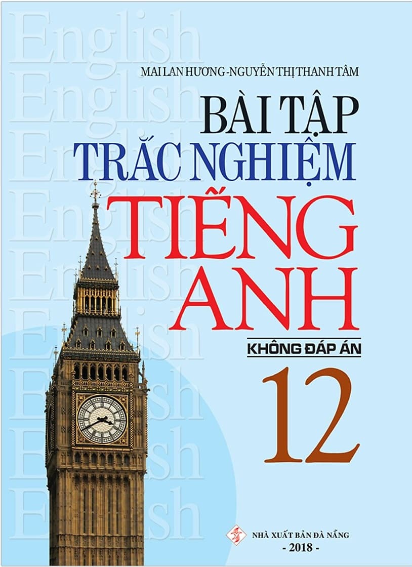 Sách Bài Tập Trắc Nghiệm Tiếng Anh 12 (Không Đáp Án) (Tái Bản 2018) - Thanh Mai