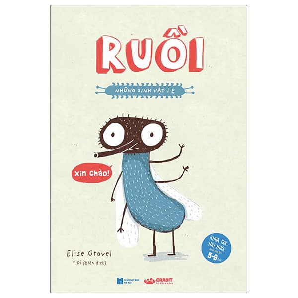 Sách Ruồi - Những Sinh Vật Í Ẹ (Khoa Học Hài Hước Dành Cho Trẻ 5-9 T - Elise Gravel