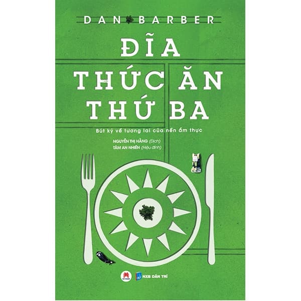Sách Đĩa Thức Ăn Thứ Ba - Bút Ký Về Tương Lai Của Nền Ẩm Thực - Dan Barber