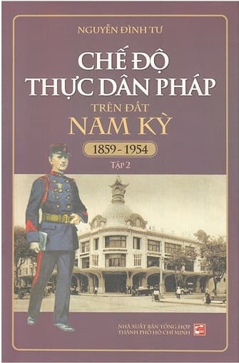 Sách Chế Độ Thực Dân Pháp Trên Đất Nam Kỳ 1859-1954 - Tập 2 (Tái B� - Nguyễn Nam