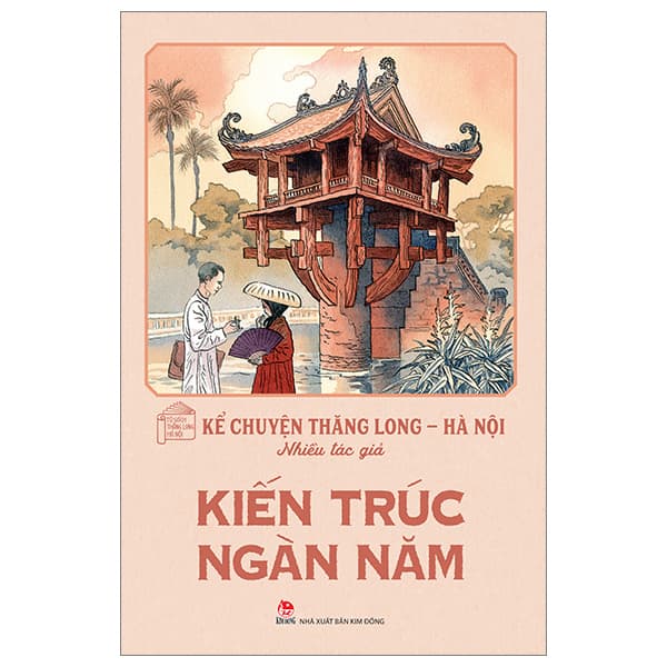 Sách Kể Chuyện Thăng Long-Hà Nội - Kiến Trúc Ngàn Năm (Tái Bản 2024) - Nhiều Tác Giả
