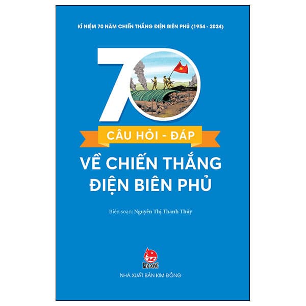 Sách Kỉ Niệm 70 Năm Chiến Thắng Điện Biên Phủ - 70 Câu Hỏi-Đáp V� - Nguyễn Thị Thanh Thủy