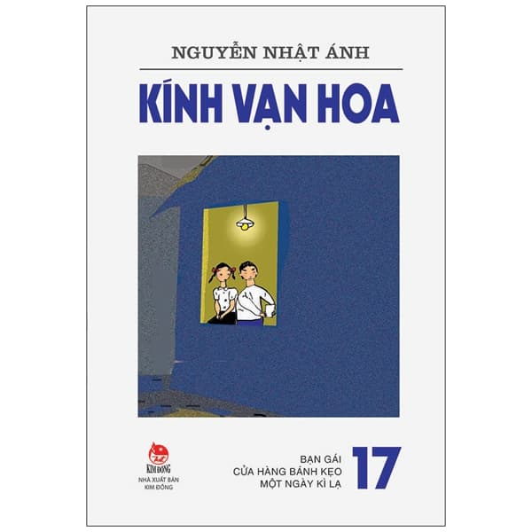 Sách Kính Vạn Hoa - Tập 17 - Bạn Gái - Cửa Hàng Bánh Kẹo - Một Ngày K - Nguyễn Nhật Ánh