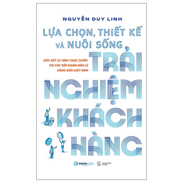 Sách Lựa Chọn, Thiết Kế Và Nuôi Sống Trải Nghiệm Khách Hàng - Nguyễn Duy Linh