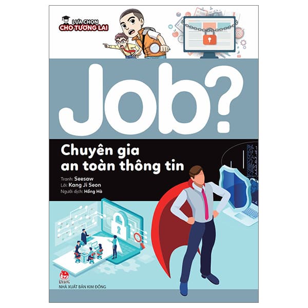 Sách Lựa Chọn Cho Tương Lai - Job? - Chuyên Gia An Toàn Thông Tin - Kim Ân