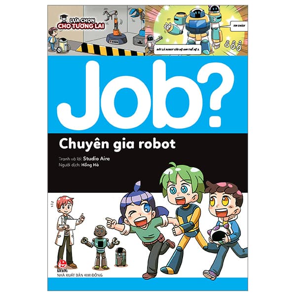 Sách Lựa Chọn Cho Tương Lai - Job? - Chuyên Gia Robot - Studio Aire