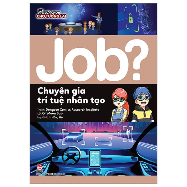 Sách Lựa Chọn Cho Tương Lai - Job? - Chuyên Gia Trí Tuệ Nhân Tạo - Viện nghiên cứu truyện tranh Đông Tây