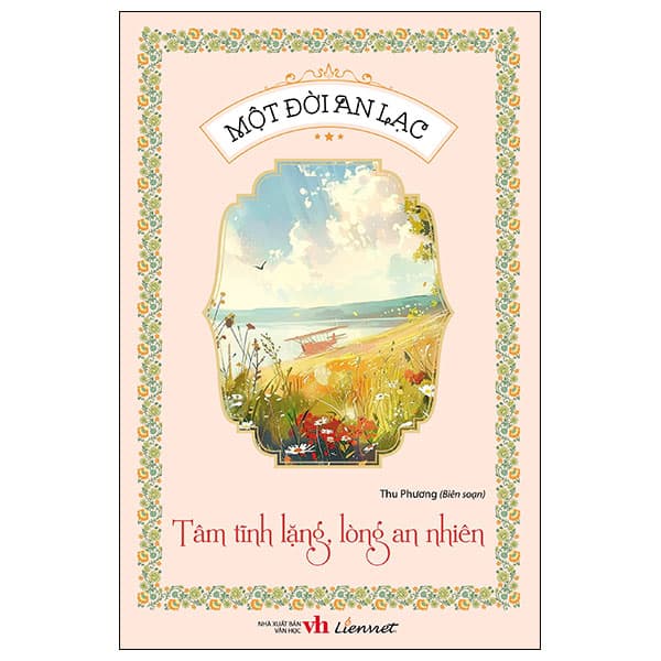 Sách Một Đời An Lạc - Tâm Tĩnh Lặng, Lòng An Nhiên - An