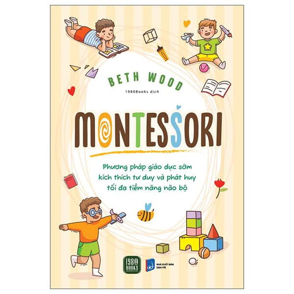 Sách Montessori - Phương Pháp Giáo Dục Kích Thích Sớm Phát Huy Tiềm Năng - Beth Wood