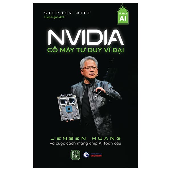 Sách NVIDIA - Cỗ Máy Tư Duy Vĩ Đại - Stephen Witt