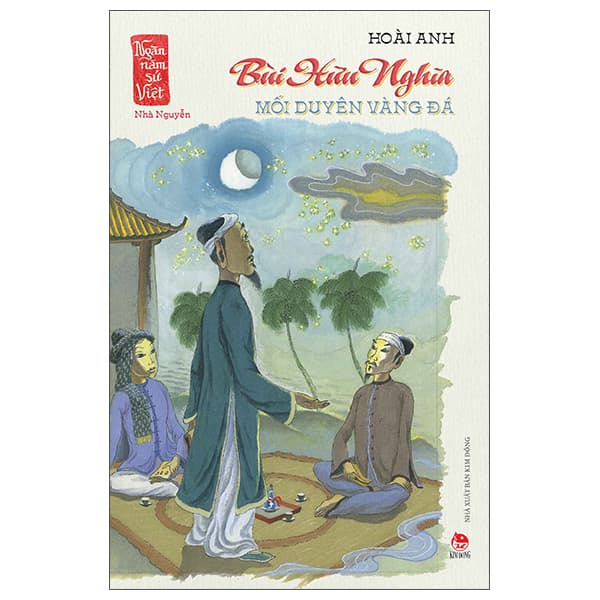 Sách Ngàn Năm Sử Việt - Nhà Nguyễn - Bùi Hữu Nghĩa - Mối Duyên Vàng � - Việt Anh