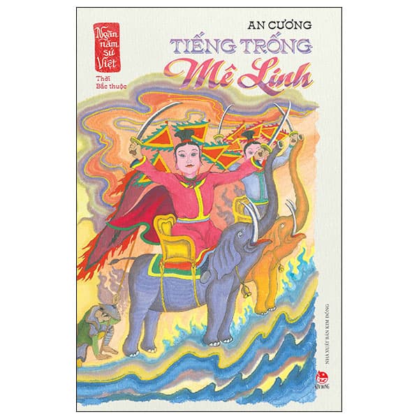 Sách Ngàn Năm Sử Việt - Thời Bắc Thuộc - Tiếng Trống Mê Linh - An Nam