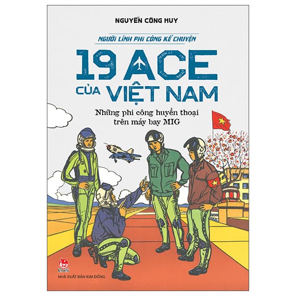 Sách Người Lính Phi Công Kể Chuyện - 19 ACE Của Việt Nam - Những Phi C� - Nguyễn Nam