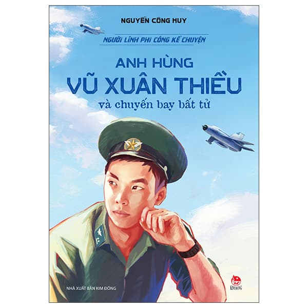 Sách Người Lính Phi Công Kể Chuyện - Anh Hùng Vũ Xuân Thiều Và Chuyến - Nguyễn Xuân Hùng