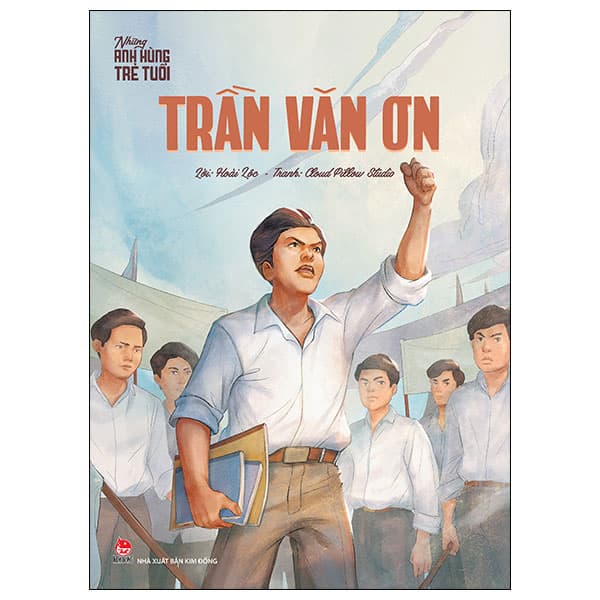 Sách Những Anh Hùng Trẻ Tuổi - Trần Văn Ơn (Tái Bản 2024) - Hoài Lộc