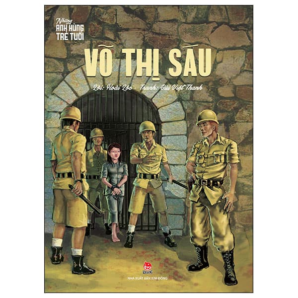 Sách Những Anh Hùng Trẻ Tuổi - Võ Thị Sáu (Tái Bản 2024) - Hoài Lộc