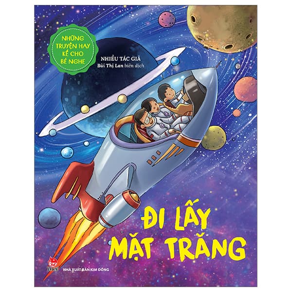 Sách Những Truyện Hay Kể Cho Bé Nghe - Đi Lấy Mặt Trăng - Nhiều Tác Giả