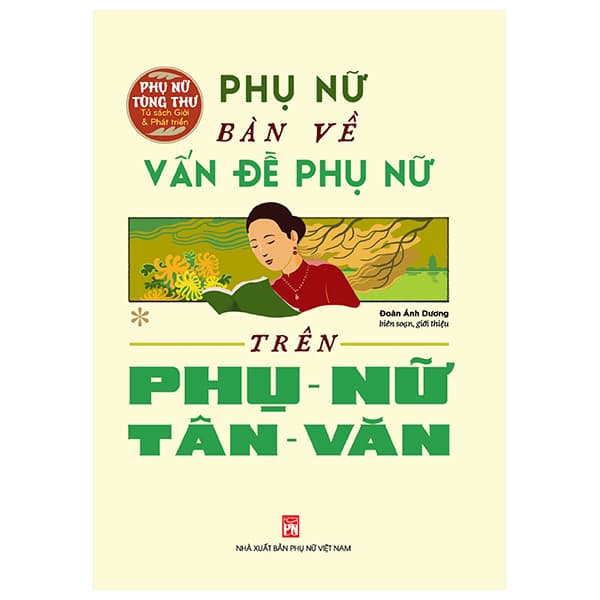Sách Phụ Nữ Tùng Thư - Phụ Nữ Bàn Về Vấn Đề Phụ Nữ Trên Phụ N - Đoàn Ánh Dương