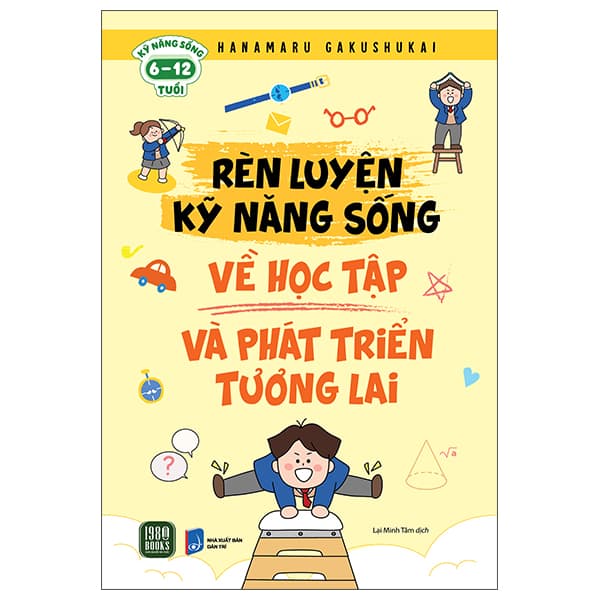 Sách Rèn Luyện Kỹ Năng Sống - Về Học Tập Và Phát Triển Tương Lai - Hanamaru Gakushukai