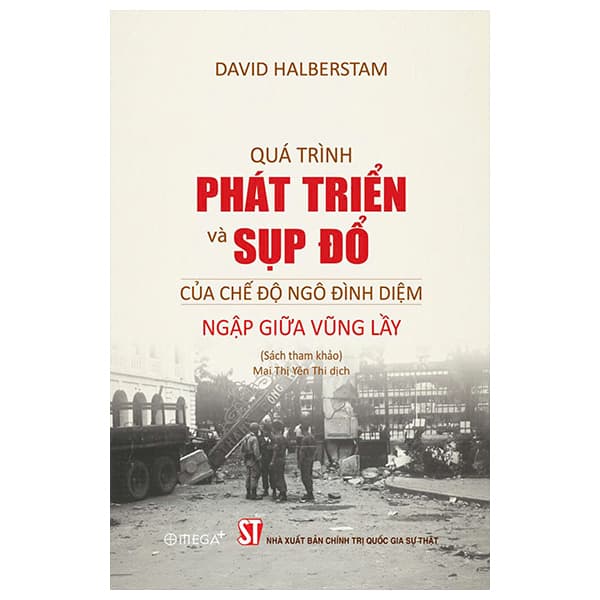Sách Quá Trình Phát Triển Và Sụp Đổ Của Chế Độ Ngô Đình Diệm - - David Halberstam