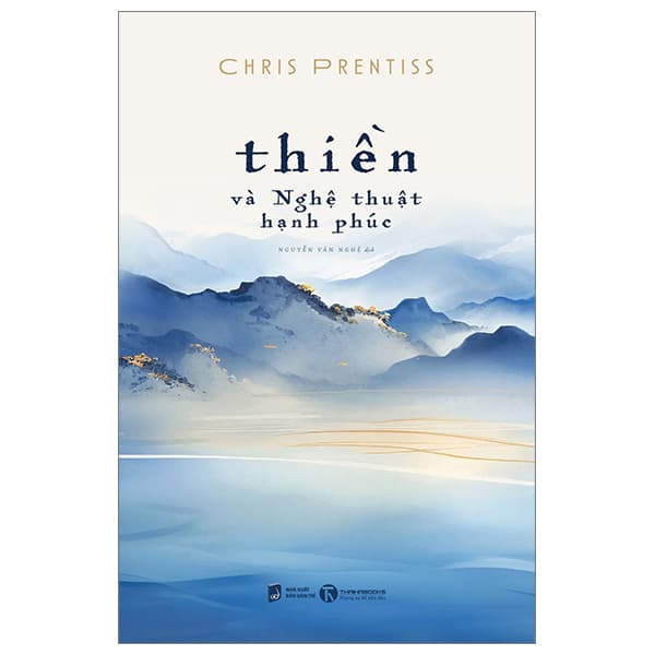 Sách Thiền Và Nghệ Thuật Hạnh Phúc (Tái Bản 2024) - Chris Prentiss